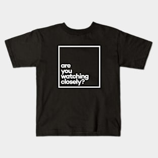 Are you watching closely? Minimal White Typography Kids T-Shirt